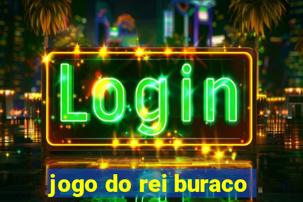 jogo do rei buraco